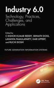 Industry 6.0 (Technology, Practices, Challenges, and Applications) by C Kishor Kumar Reddy, Srinath Doss, Lavanya Pamulaparty, Kari Lippert, Ruchi Doshi, 9781032854021