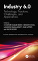 Industry 6.0 (Technology, Practices, Challenges, and Applications) by C Kishor Kumar Reddy, Srinath Doss, Lavanya Pamulaparty, Kari Lippert, Ruchi Doshi, 9781032854021