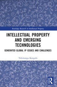 Intellectual Property and Emerging Technologies (Generated Global IP Issues and Challenges) by Tshimanga Kongolo, 9781032313023