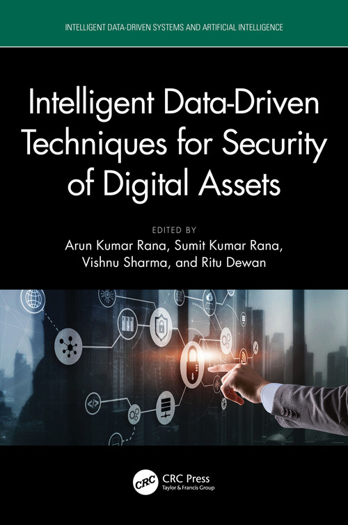 Intelligent Data-Driven Techniques for Security of Digital Assets by Arun Kumar Rana, Sumit Kumar Rana, Vishnu Sharma, Ritu Dewan, 9781032966854
