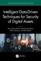 Intelligent Data-Driven Techniques for Security of Digital Assets by Arun Kumar Rana, Sumit Kumar Rana, Vishnu Sharma, Ritu Dewan, 9781032966854