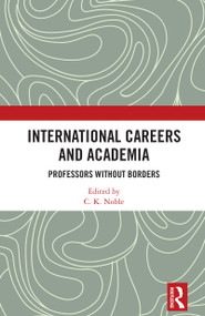 International Careers and Academia (Professors without Borders) by C. K. Noble, 9781032727271