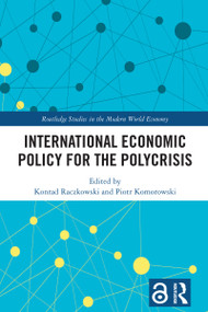 International Economic Policy for the Polycrisis by Konrad Raczkowski, Piotr Komorowski, 9781032784472