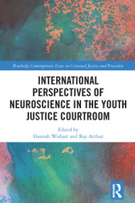 International Perspectives of Neuroscience in the Youth Justice Courtroom by Hannah Wishart, Ray Arthur, 9781032571607