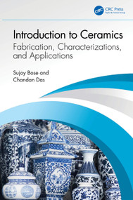 Introduction to Ceramics (Fabrication, Characterizations, and Applications) by Sujoy Bose, Chandan Das, 9781032744049