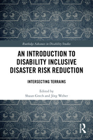 An Introduction to Disability Inclusive Disaster Risk Reduction (Intersecting Terrains) by Shaun Grech, Jörg Weber, 9781032404592
