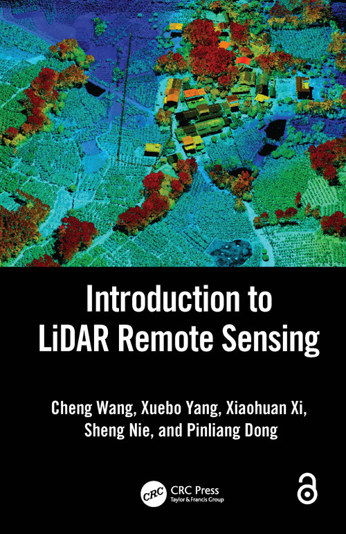 Introduction to LiDAR Remote Sensing by Cheng Wang, Xuebo Yang, Xiaohuan Xi, Sheng Nie, Pinliang Dong, 9781032671529