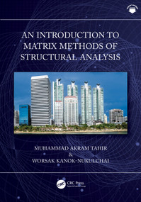 An Introduction to Matrix Methods of Structural Analysis by Muhammad Akram Tahir, Worsak Kanok-Nukulchai, 9781032586014