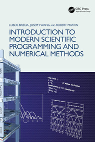 Introduction to Modern Scientific Programming and Numerical Methods by Lubos Brieda, Joseph Wang, 9780367676605