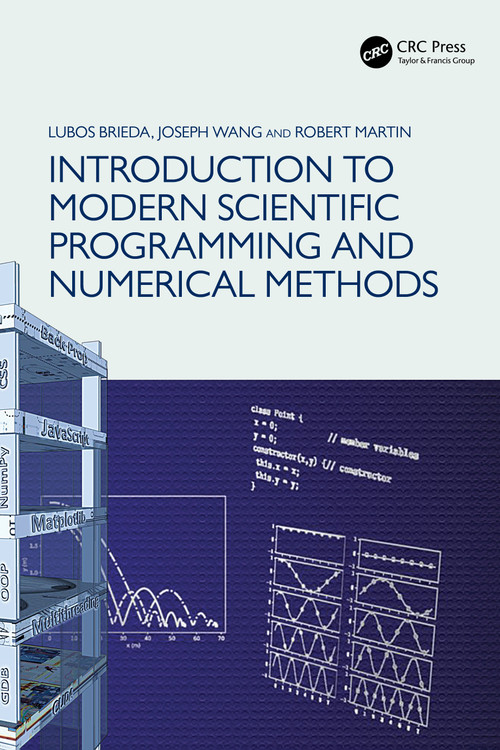 Introduction to Modern Scientific Programming and Numerical Methods by Lubos Brieda, Joseph Wang, 9780367676605