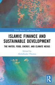 Islamic Finance and Sustainable Development (The Water, Food, Energy, and Climate Nexus) by Abdulkader Thomas, 9781032856490