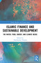 Islamic Finance and Sustainable Development (The Water, Food, Energy, and Climate Nexus) by Abdulkader Thomas, 9781032856490