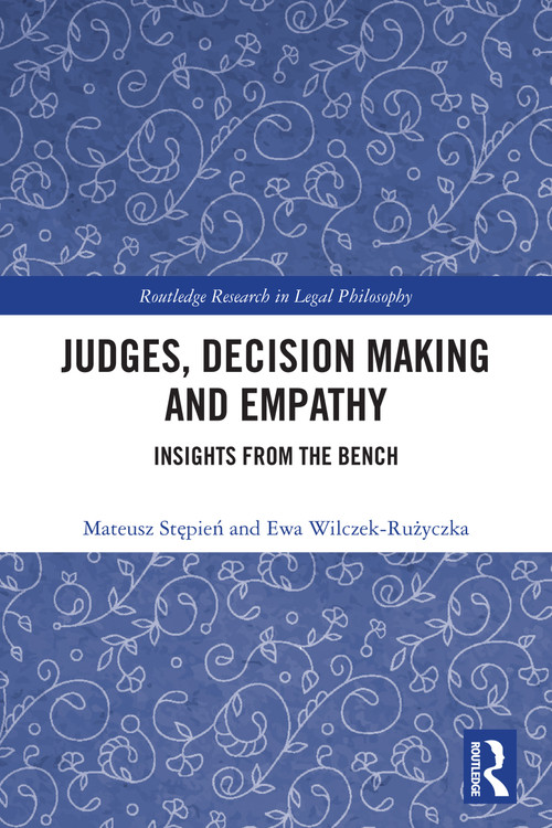 Judges, Decision Making and Empathy (Insights from the Bench) by Mateusz Stępień, Ewa Wilczek-Rużyczka, 9781032902142