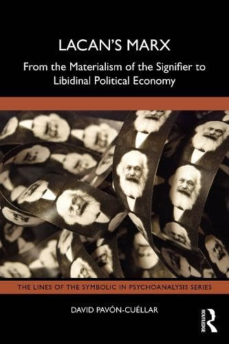 Lacan's Marx (From the Materialism of the Signifier to Libidinal Political Economy) by David Pavón-Cuéllar, 9781032996226