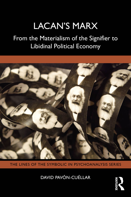 Lacan's Marx (From the Materialism of the Signifier to Libidinal Political Economy) by David Pavón-Cuéllar, 9781032996226