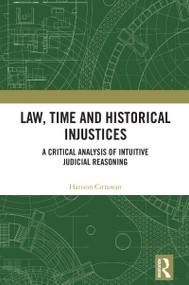 Law, Time and Historical Injustices (A Critical Analysis of Intuitive Judicial Reasoning) by Harison Citrawan, 9781032855615