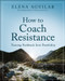 How to Coach Resistance (Turning Pushback Into Possibility) by Elena Aguilar, 9781394160365