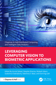 Leveraging Computer Vision to Biometric Applications by Arvind Selwal, Deepika Sharma, Mukesh Mann, Sudeshna Chakraborty, Valentina E. Balas, Ouh Eng Lieh, 9781032614656