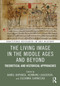The Living Image in the Middle Ages and Beyond (Theoretical and Historical Approaches) by Kamil Kopania, Henning Laugerud, Zuzanna Sarnecka, 9781032706894