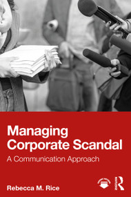 Managing Corporate Scandal (A Communication Approach) by Rebecca M. Rice, 9781041225317
