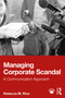 Managing Corporate Scandal (A Communication Approach) by Rebecca M. Rice, 9781041225317