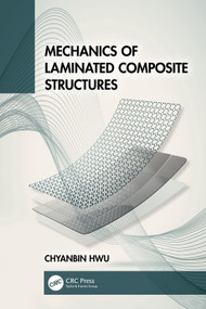 Mechanics of Laminated Composite Structures by Chyanbin Hwu, 9781032746951