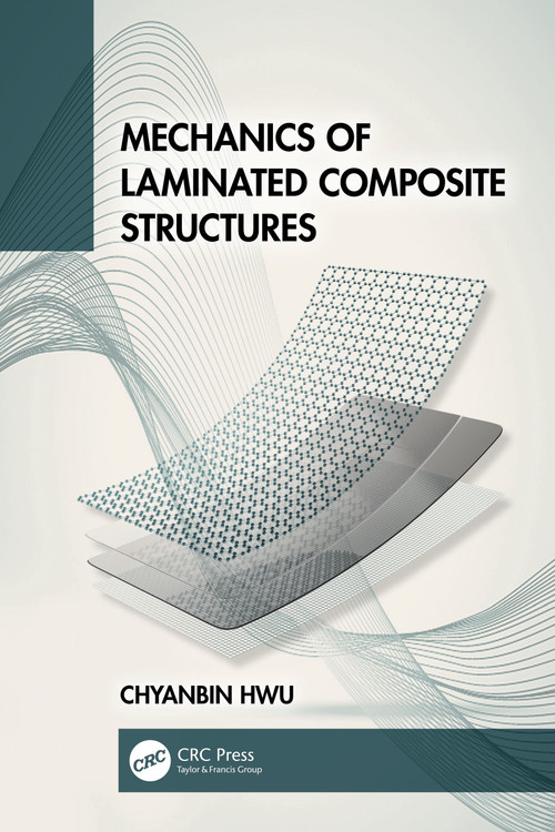 Mechanics of Laminated Composite Structures by Chyanbin Hwu, 9781032746951