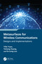 Metasurfaces for Wireless Communications (Designs and Implementations) by Yifei Yuan, Yuhong Huang, Fa-Long Luo, 9781032463452