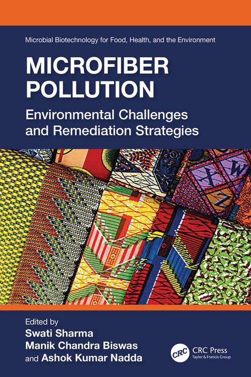 Microfiber Pollution (Environmental Challenges and Remediation Strategies) by Swati Sharma, Manik Chandra Biswas, Ashok Kumar Nadda, 9781032869124