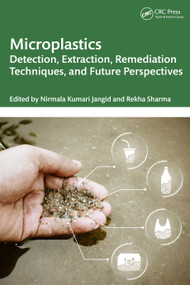 Microplastics (Detection, Extraction, Remediation Techniques, and Future Perspectives) by Nirmala Kumari Jangid, Rekha Sharma, 9781032782386