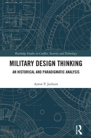 Military Design Thinking (An Historical and Paradigmatic Analysis) by Aaron P. Jackson, 9781032183183