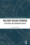 Military Design Thinking (An Historical and Paradigmatic Analysis) by Aaron P. Jackson, 9781032183183