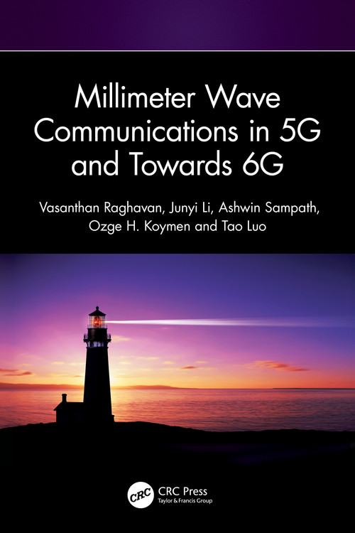Millimeter Wave Communications in 5G and Towards 6G by Vasanthan Raghavan, Junyi Li, Ashwin Sampath, Ozge H. Koymen, Tao Luo, 9781032703770
