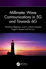 Millimeter Wave Communications in 5G and Towards 6G by Vasanthan Raghavan, Junyi Li, Ashwin Sampath, Ozge H. Koymen, Tao Luo, 9781032703770