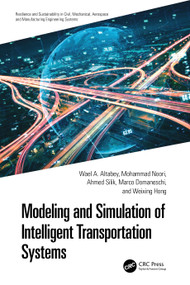 Modeling and Simulation of Intelligent Transportation Systems by Wael A. Altabey, Mohammad Noori, Ahmed Silik, Marco Domaneschi, Weixing Hong, 9781032691800