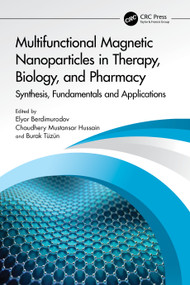 Multifunctional Magnetic Nanoparticles in Therapy, Biology, and Pharmacy (Synthesis, Fundamentals and Applications) by Elyor Berdimurodov, Chaudhery Mustansar Hussain, Burak Tüzün, 9781032719023