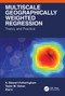 Multiscale Geographically Weighted Regression (Theory and Practice) by A. Stewart Fotheringham, Taylor M. Oshan, Ziqi Li, 9781032564234