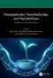 Nanopesticides, Nanoherbicides, and Nanofertilizers (Formulations and Applications) by Anjali Gupta, Divya Bajpai Tripathy, Gaurav Kumar, Pooja Agarwal, Anujit Ghosal, 9781032428147