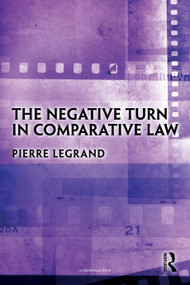 The Negative Turn in Comparative Law by Pierre Legrand, 9780367753382