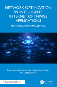 Network Optimization in Intelligent Internet of Things Applications (Principles and Challenges) by Payal Khurana Batra, Pawan Singh Mehra, Sudeep Tanwar, 9781032521763