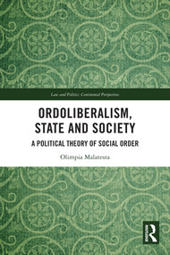 Ordoliberalism, State and Society (A Political Theory of Social Order) by Olimpia Malatesta, 9781032432021