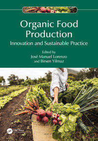 Organic Food Production (Innovation and Sustainable Practice) by José Manuel Lorenzo, Birsen Yilmaz, 9781032442983