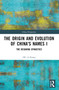 The Origin and Evolution of China's Names I (The Reigning Dynasties) by HU A-Xiang, 9781032836416