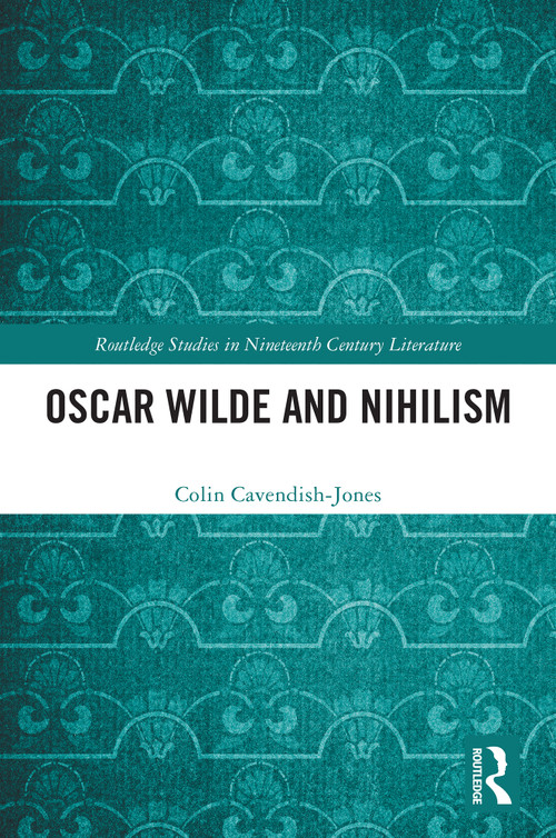 Oscar Wilde and Nihilism by Colin Cavendish-Jones, 9781032901848