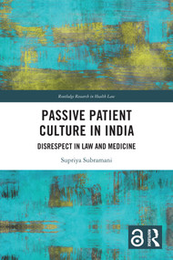 Passive Patient Culture in India (Disrespect in Law and Medicine) by Supriya Subramani, 9780367655372
