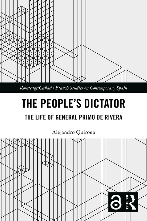 The People's Dictator (The Life of General Primo de Rivera) by Alejandro Quiroga, 9781032691831