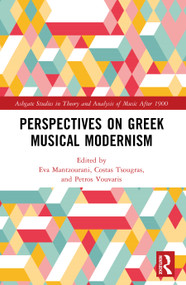 Perspectives on Greek Musical Modernism by Eva Mantzourani, Costas Tsougras, Petros Vouvaris, 9781032908144