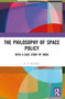 The Philosophy of Space Policy (With a Case Study of India) by G. S. Sachdeva, 9781032969657