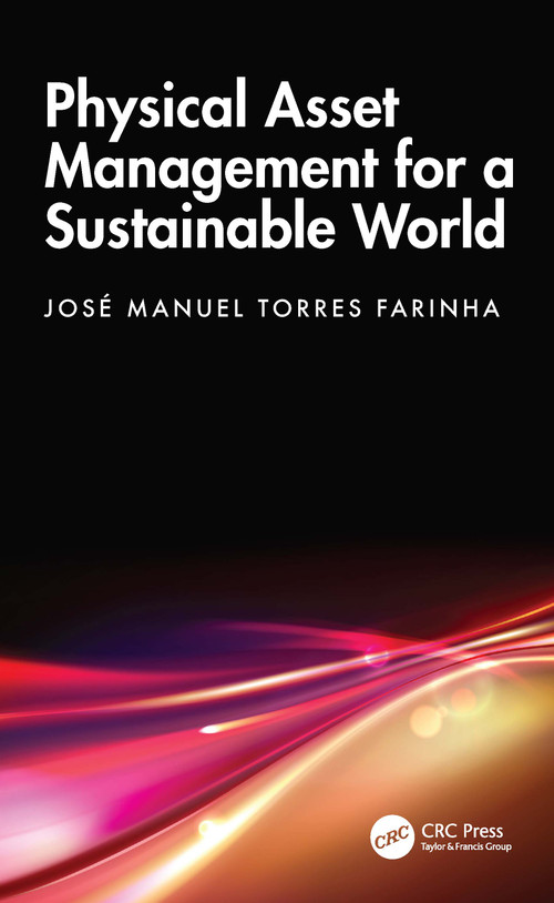 Physical Asset Management for a Sustainable World by José Manuel Torres Farinha, 9781032498379
