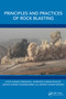 Principles and Practices of Rock Blasting by Vivek Kumar Himanshu, Narayan Kumar Bhagat, Ashish Kumar Vishwakarma, Arvind Kumar Mishra, 9781032610245